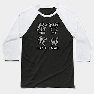 per my last email Baseball T-Shirt